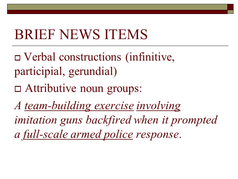 BRIEF NEWS ITEMS   Verbal constructions (infinitive, participial, gerundial)  Attributive noun groups: